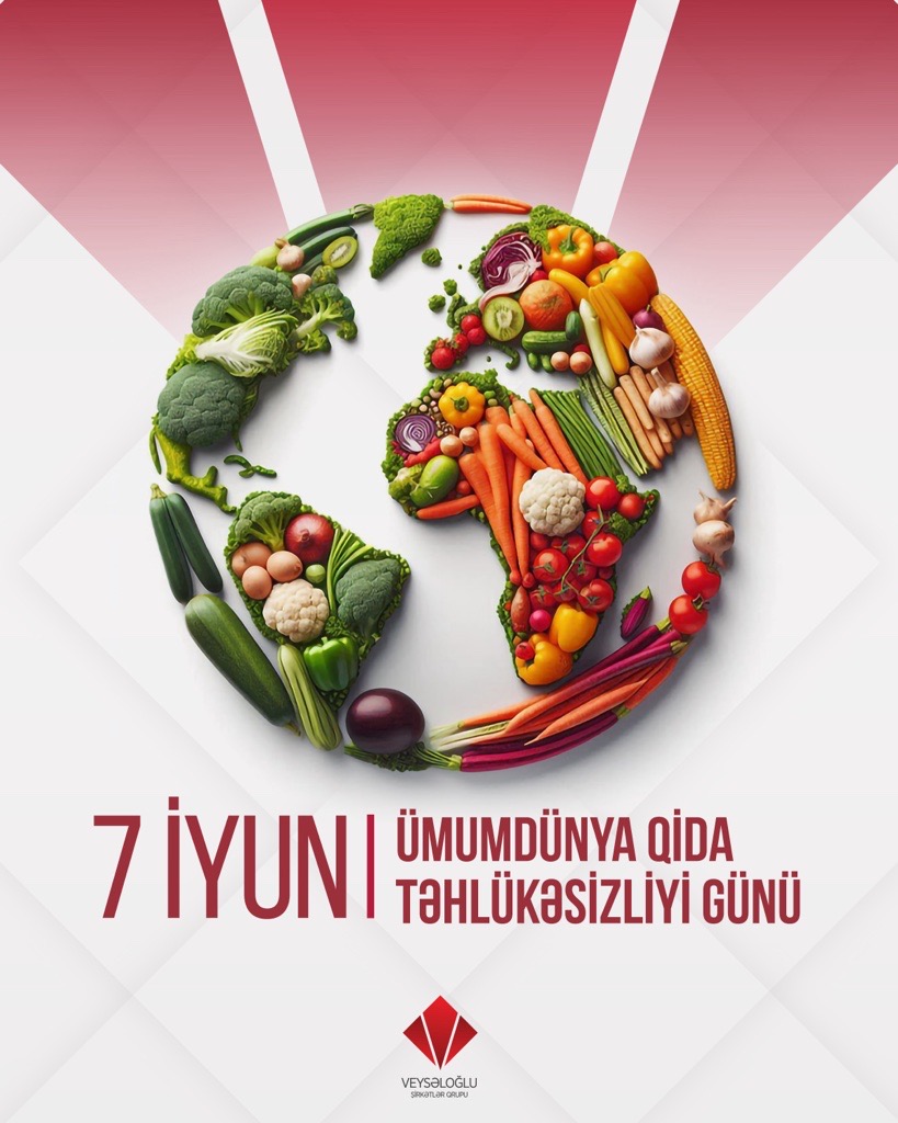 Veysəloğlu Şirkətlər Qrupu “Qida Təhlükəsizliyi Ayı” elan etdi®